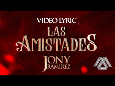 Jony Ramirez - Las Amistades (Letra Oficial)