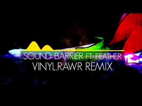 Taps - Sound Barrier Ft. Feather (Vinyl.rawr Remix)