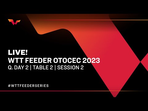 LIVE! | T2 | Qualifying Day 2 | WTT Feeder Otocec 2023 | Session 2