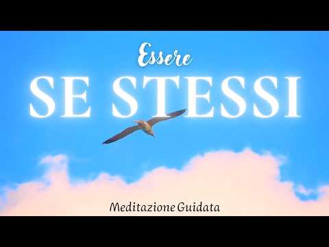 Essere Sé Stessi è la Chiave della Felicità - Meditazione Guidata