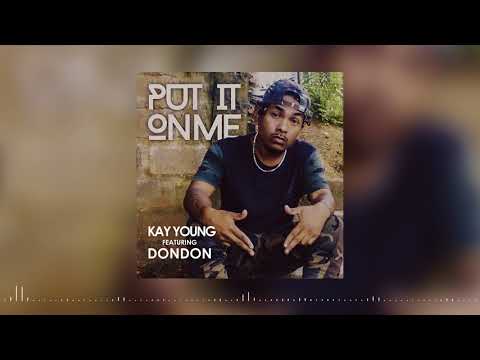 KAY YOUNG - PUT IT ON ME featuring DONDON (OFFICIAL AUDIO)