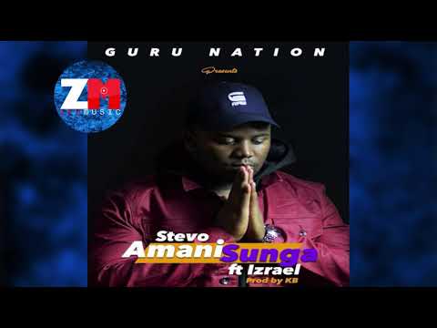 STEVO Ft IZRAEL - AMANI SUNGA (Audio) |ZEDMUSIC| ZAMBIAN MUSIC 2018