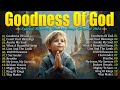 Goodness Of God ️ Best Hillsong Worship Songs Playlist 2024 ️New Christian Songs Playlist Lyrics