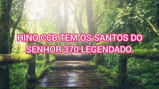 Hino CCB tem os santos do senhor 370 legendado 