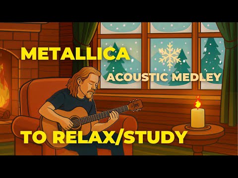 ❄ Metallica Acoustic Medley ❄ - Relaxing, Studying Ambience
