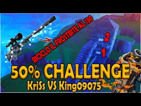 50% CHALLENGE - RICICLO IL FROSTBITE AL 130!!! - KriSs VS King09075 - Fortnite Salva il Mondo