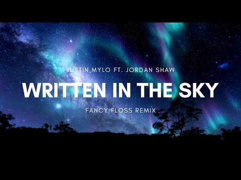 Justin Mylo ft. Jordan Shaw - Written In The Sky (Fancy Floss Remix)