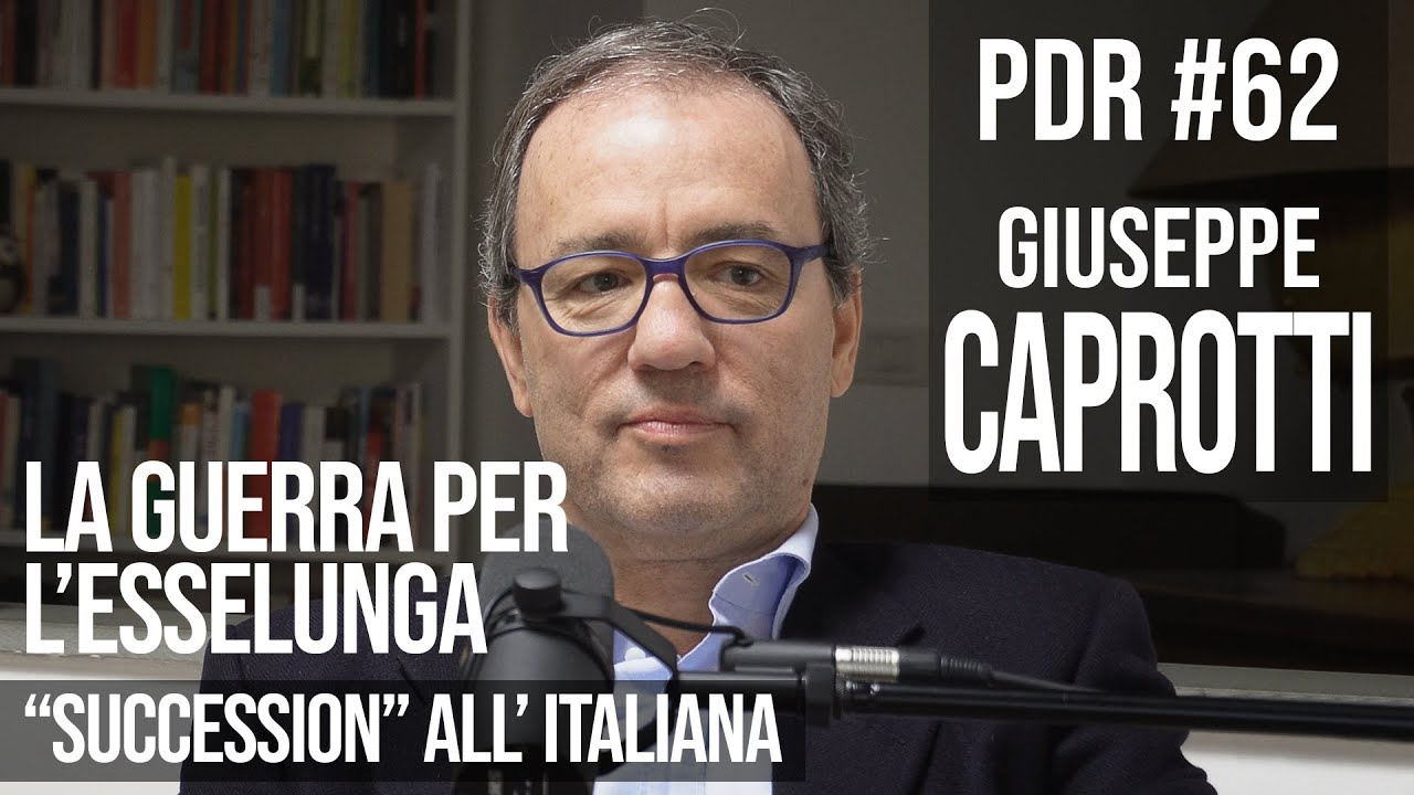 PDR #62 GIUSEPPE CAPROTTI: La guerra per l'Esselunga - "Succession" all'italiana.