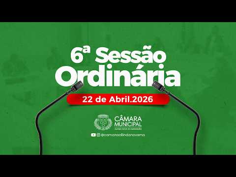 6ª Sessão Ordinária Deliberativa da Câmara Municipal de Olinda Nova do Maranhão-MA | 22/04/2026