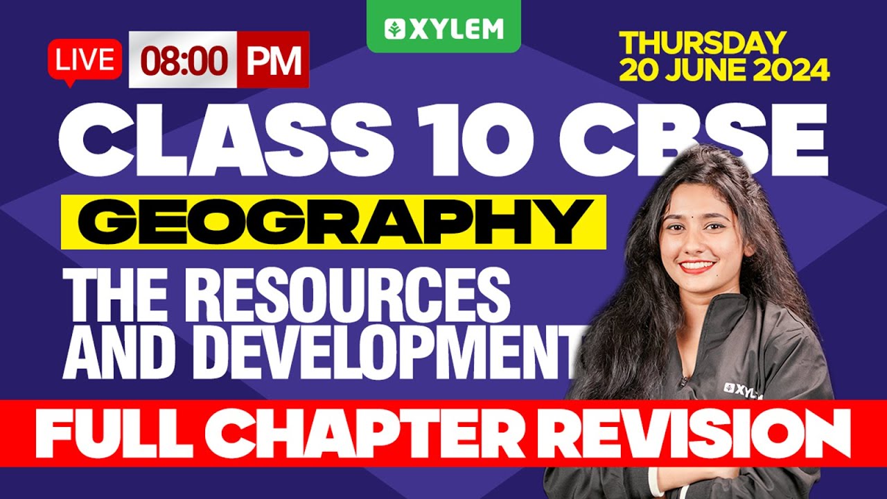 Class 10 CBSE Geography | The Resources & Development | Full Chapter Revision | Xylem Class 10 CBSE