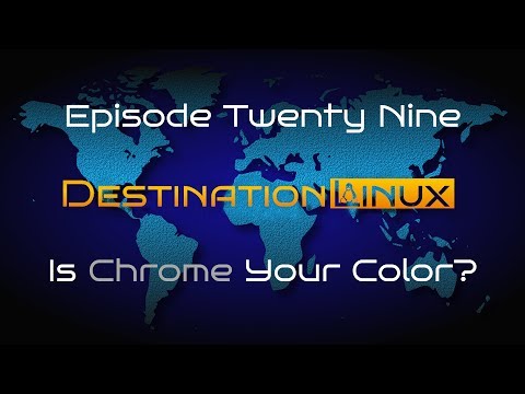 Destination Linux EP29 - Is Chrome Your Color?