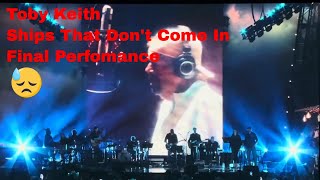 Toby Keith ‘Ships That Don’t Come In’ Final Performance