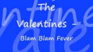 The Valentines - Blam Blam Fever