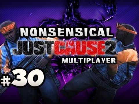 WINNEBAGO RETURNS - Nonsensical Just Cause 2 Multiplayer w/Nova & Dan Ep.30