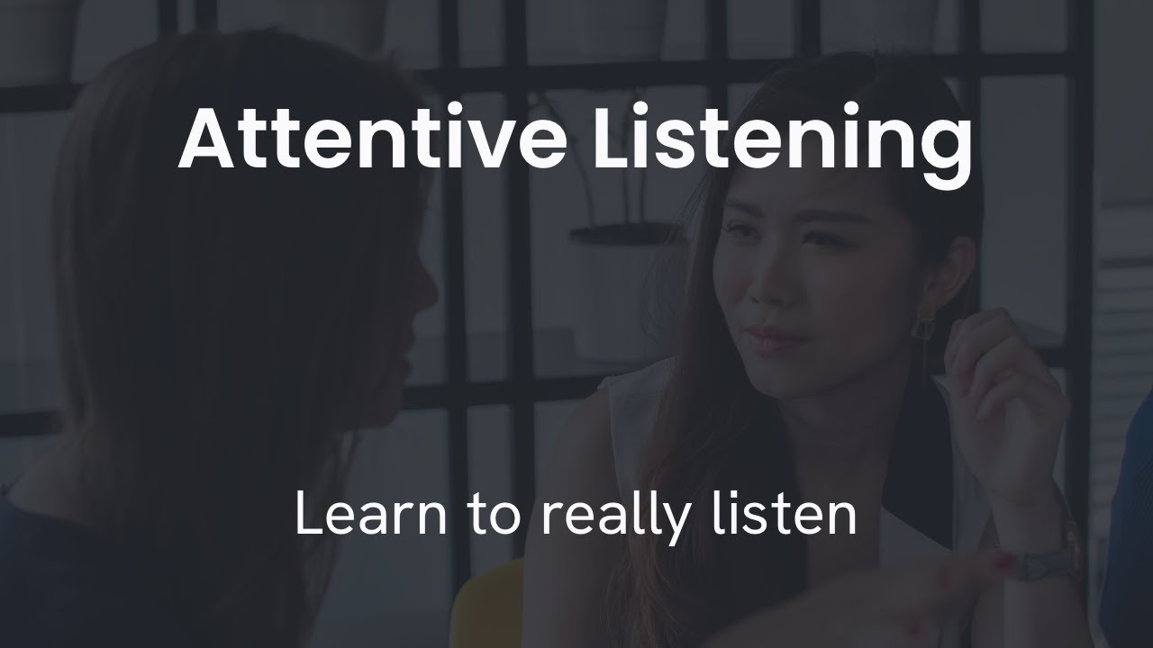 Attentive Listening