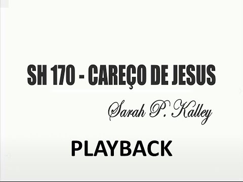 PLAYBACK SH 170 - CAREÇO DE JESUS (SALMOS E HINOS)