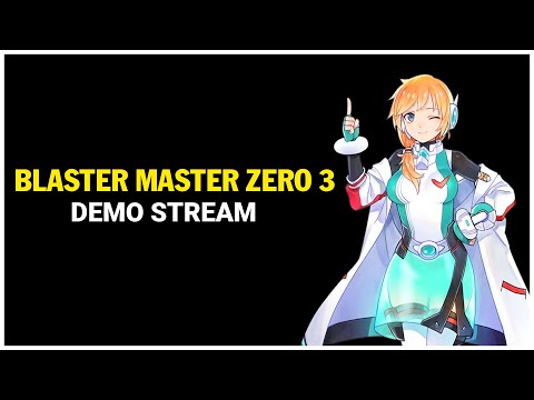 Blaster Master Zero 3 DEMO || Live 6.17.2021