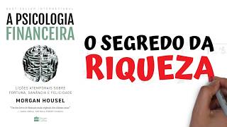 [COMPLETO] A Psicologia Financeira | Morgan Housel |  SejaUmaPessoaMelhor