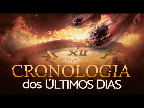 CRONOLOGIA DOS ÚLTIMOS DIAS - Como Será o Fim Dos Tempos? - Nayra Pedrini