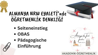 ALMANYA NRW EYALETİ’NDE ÖĞRETMENLİK DENKLİĞİ-Seiteneinstieg-OBAS-Pädagogische Ei