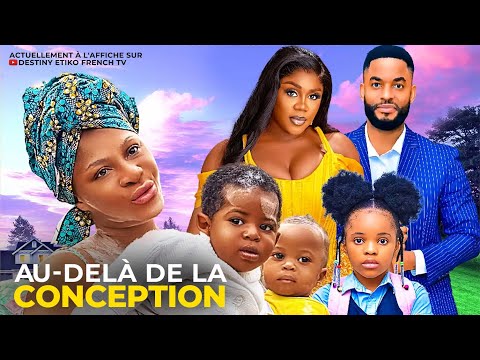 AU-DELÀ DE LA CONCEPTION - DESTINY ETIKO, CHIKE DANIELS, NONS MIRAGE, FILMS NIGÉRIANS EN FRANÇAIS