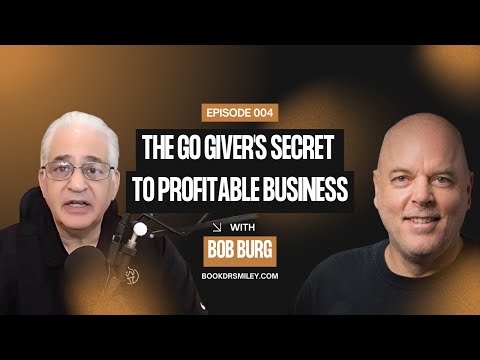 Bob Burg Reveals The Go-Giver Mindset for Success & Profit | Ep. 004 | Motivational Podcast