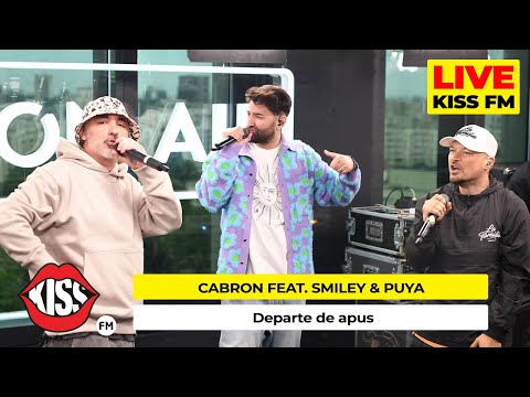 CABRON feat. SMILEY & PUYA - Departe de apus (LIVE @ KISS FM) #avanpremiera