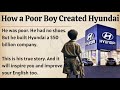 How A Poor Boy Created Hyundai Learn English Through Story Level 2 Listening Practice ️