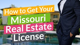 Missouri How To Get Your Real Estate License | Step by Step Missouri Realtor in 66 Days or Less