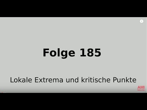 Lokale Extrema, kritische Punkte (stationäre Punkte) mehrdimensionaler Funktionen (Folge 185)