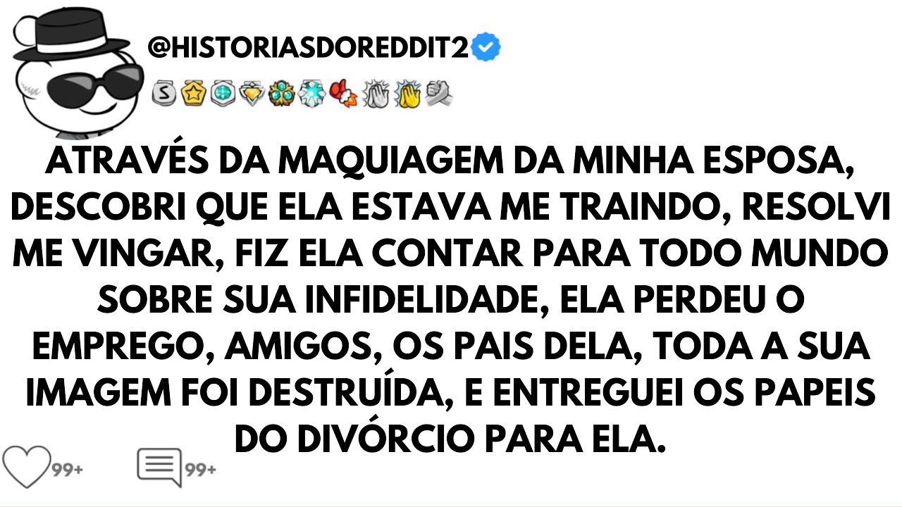 ESPOSA ME TRAIU, FIZ COM QUE ELA CONFESSASSE PARA TODO MUNDO, ENTREGUEI OS PAPEIS DO DIVÓRCIO DEPOIS