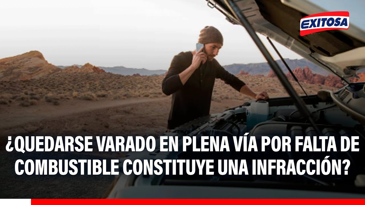 🔴🔵 ¿Quedarse varado en plena vía por falta de combustible constituye una infracción?