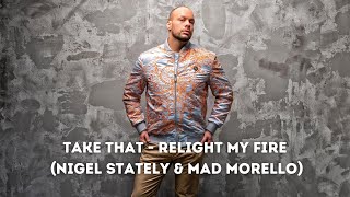 Download lagu Take That - Relight My Fire (Nigel Stately & Mad Morello) mp3 Download lagu Take That - Relight My Fire (Nigel Stately & Mad Morello) mp3