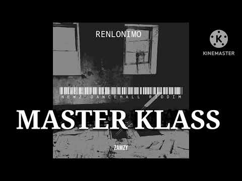 RENLONIMO - MASTER KLASS _ NEWZ DANCEHALL RIDDIM