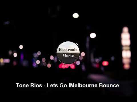 Tone Rios - Lets Go lMelbourne Bounce