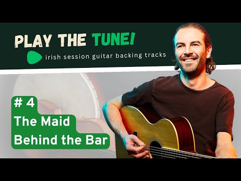 PLAY THE TUNE! # 4 The Maid Behind the Bar | irish session guitar backing tracks