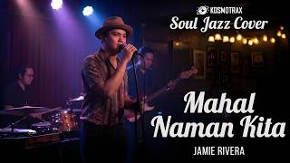 Download lagu MAHAL NAMAN KITA - Jamie Rivera | KOSMOTRAX (Soul Jazz Cover) mp3
