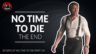 NO TIME TO DIE Review (Part 14) - The End