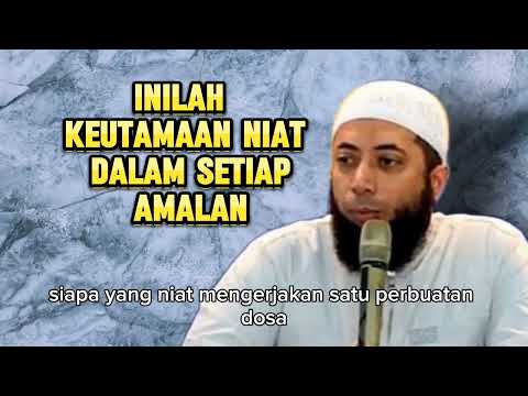 Inilah keutamaan niat dalam setiap amalan - Ustadz Kholid Basalamah