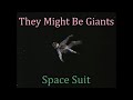 They Might Be Giants - Space Suit