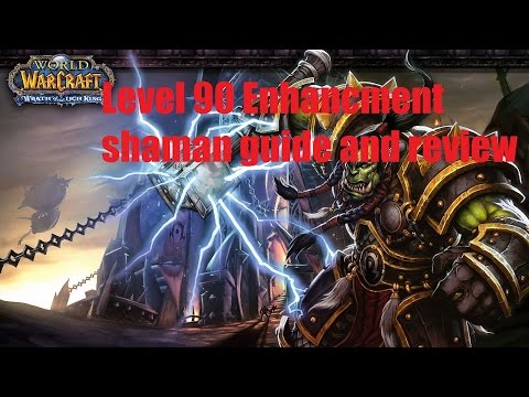 World of Warcraft Enhancement Shaman Review and Guide