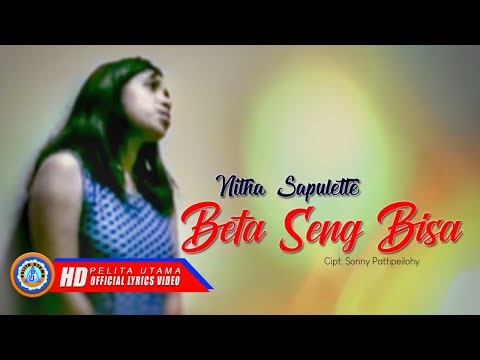 Nitha Sapulette - BETA SENG BISA | Lagu Ambon Terpopuler (Official Lyrics Video)