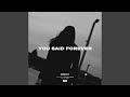 You Said Forever (Extended Mix)
