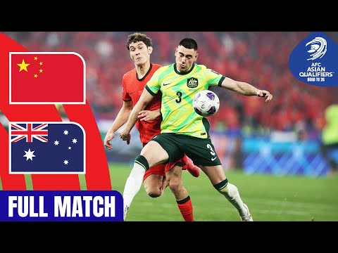 China PR vs. Australia | Full Match | AFC Asian Qualifiers ™ Road to 26