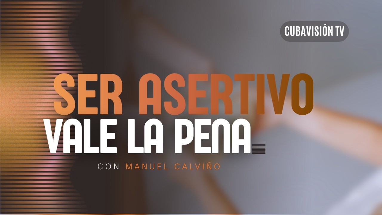 VALE LA PENA: SER ASERTIVO
