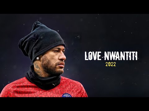 Neymar Jr - CKay - Love Nwantiti (TikTok Remix) 2022 Skills & Goals ᴴᴰ