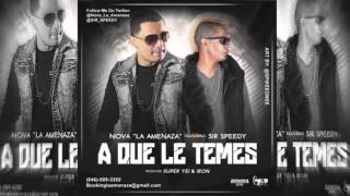 A Que Le Temes   Nova La Amenaza Ft Sir Speedy Original) (Video Music) (Letra) Official 2013