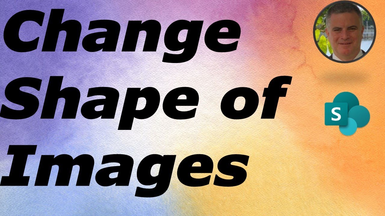 Change Shape How to change the shape of images in SharePoint Pages