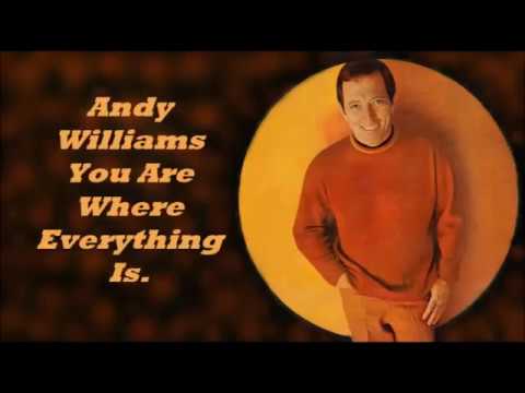 You Are Where Everything Is - Andy Williams