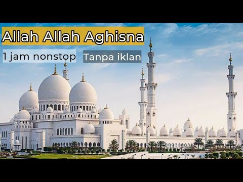 Allah Allah Aghisna ll Full 1 jam nonstop ll Tanpa iklan